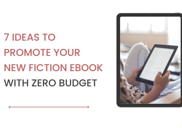 7 Ideas to Promote Your New Fiction eBook with Zero Budget