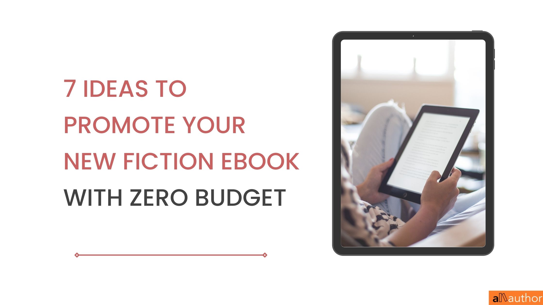 7 Ideas to Promote Your New Fiction eBook with Zero Budget