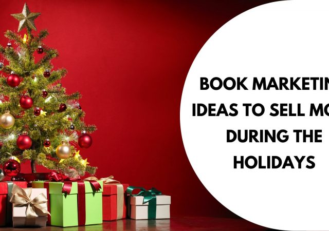 8 Book Marketing Ideas to Sell More Books During the Holidays