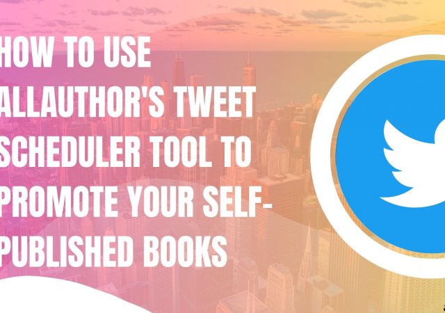 How to Use AllAuthor's Tweet Scheduler Tool to Promote Your Self-Published Books