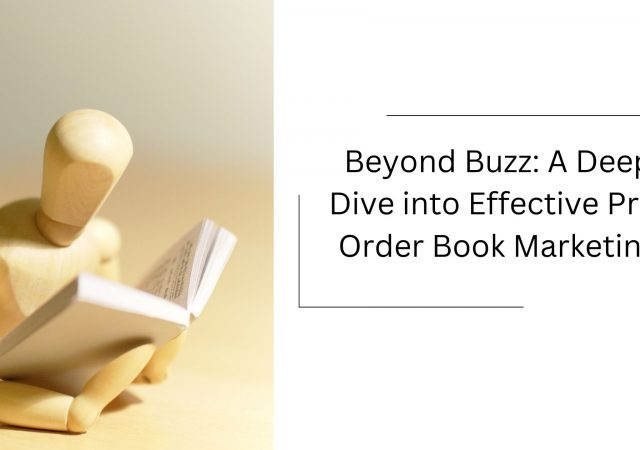 Beyond Buzz: A Deep Dive into Effective Pre-Order Book Marketing