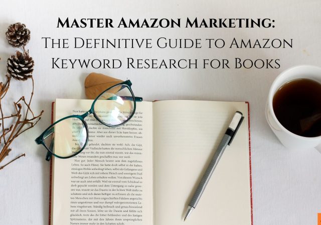 Master Amazon Marketing: The Definitive Guide to Amazon Keyword Research for Books