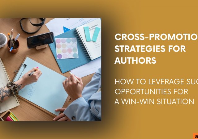 Cross-promotion Strategies for Authors: How to Leverage Such Opportunities for a Win-Win Situation