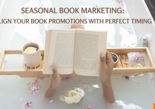 Seasonal Book Marketing: Align Your Book Promotions with Perfect Timing Throughout the Year